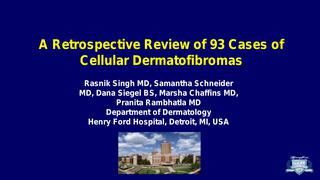 A Retrospective Review of 93 Cases of Cellular Dermatofibromas