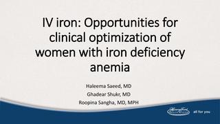 IV iron: Opportunities for Clinical Optimization of Women with Iron Deficiency Anemia
