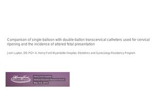 Comparison of Single-Balloon with Double-Ballon Transcervical Catheters Used for Cervical Ripening and the Incidence of Altered Fetal Presentation