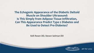 The Echogenic Appearance of the Diabetic Deltoid Muscle on Shoulder Ultrasound: Is This Simply from Adipose Tissue Infiltration, Can This Appearance Predict Type 2 Diabetes and Be Used to Detect Pre-Diabetes?