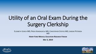 Utility of an Oral Exam During the Third Year Surgery Clerkship