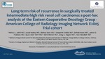 Long-term risk of recurrence in surgically treated intermediate-high risk renal cell carcinoma: a post-hoc analysis of the Eastern Cooperative Oncology Group - American College of Radiology Imaging Network E2805 Trial cohort by Marcus Jamil, Jacob Keeley, Akshay Sood, Deepansh Dalela, Sohrab Arora, James O Peabody, Quoc-Dien Trinh, Mani Menon, Craig G. Rogers, and Firas Abdollah