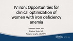 IV iron: Opportunities for Clinical Optimization of Women with Iron Deficiency Anemia by Haleema Saeed, Ghadear Shukr, and Roopina Sangha
