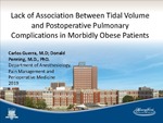 Lack of Association Between Tidal Volume and Postoperative Pulmonary Complications in Morbidly Obese Patients by Carlos E Guerra, Donald Penning, Xiaoxia Han, and David Boy