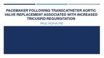 Pacemaker Following TAVR Associated With Increased Tricuspid Reguritation