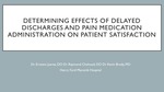Determining Effects of Delayed Discharges and Pain Medication Administration on Patient Satisfaction