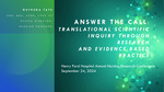 Answer the Call: Translational Scientific Inquiry through Research and Evidence Based Practice