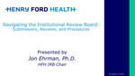 Navigating the Institutional Review Board: Submissions, Reviews, and Procedures