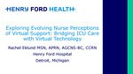 Exploring Evolving Nurse Perceptions of Virtual Support: Bridging ICU Care with Virtual Technology by Rachel Eklund