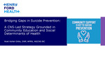 Bridging Gaps in Suicide Prevention: A CNS Led Strategy Gounded in Community Education and Social Determinants of Health by Noel Kohler-Ditto