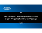 Project #4: The Effects of a Pharmacist-Led Transitions of Care Program after Hospital Discharge