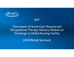 Project #47: The Impact of Acute Care Physical and Occupational Therapy Delivery Models on Discharge to Skilled Nursing Facility
