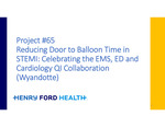 Project #65: Reducing Door to Balloon Time in STEMI: Celebrating the EMS, ED and Cardiology QI Collaboration