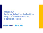 Project #24: Reducing Skilled Nursing Facilities Length of Stay Readmissions